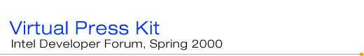 Intel&reg; IDF Spring 2000 Virtual Press Kit