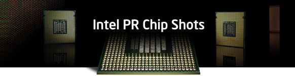 Intel PR Chip Shots