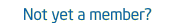 Not a member?