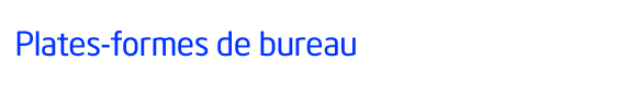 Plates-formes de bureau