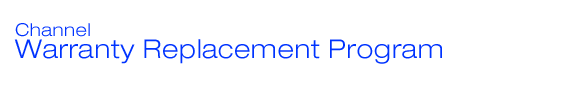 Channel Warranty Replacement Program