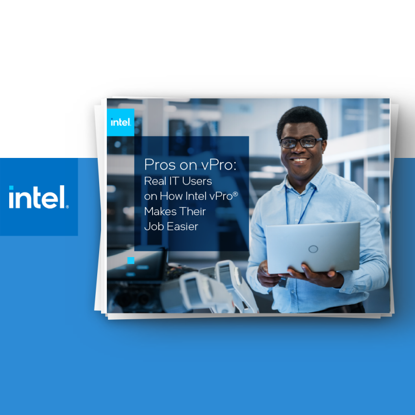 Pros on vPro: Real IT Users on How Intel vPro® Makes Their Job Easier