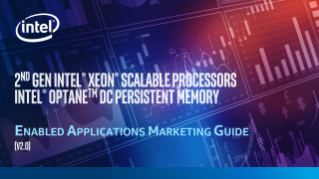 2nd Gen Intel® Xeon® Scalable Processors Intel® Optane™ DC Persistent Memory, Enabled Applications Marketing Guide
