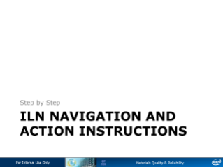 Step by Step
ILN NAVIGATION AND
ACTION INSTRUCTIONS