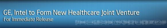 GE, Intel to Form New Healthcare Joint Venture